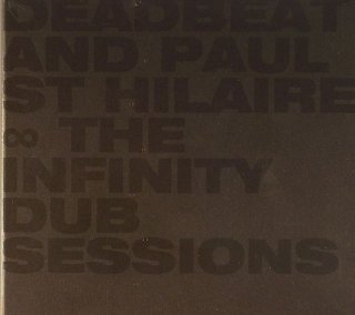 DEADBEAT & PAUL ST.HILAIRE - The Infinity Dub Sessions