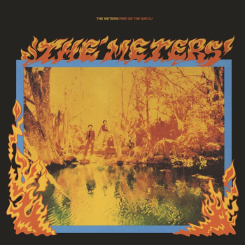 THE METERS - Fire On The Bayou (Expanded Edition)