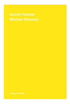 HARELL FLETCHER/ MICHAEL RAKOWITZ - Between Artists