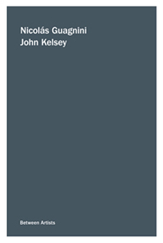 NICOLAS GUAGNINI/ JOHN KELSEY - Between Artists