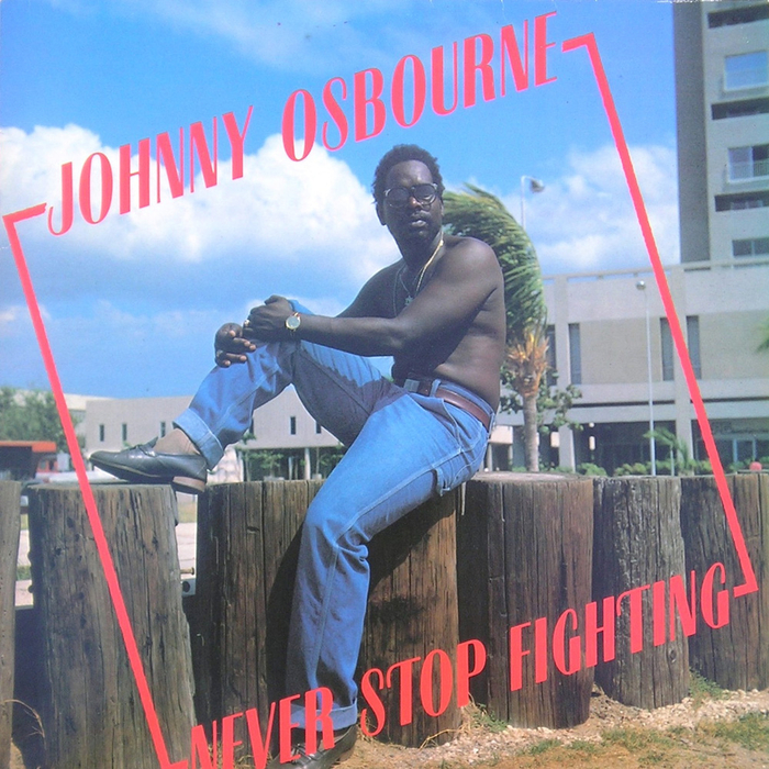 JOHNNY OSBOURNE - Never Stop Fighting