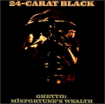 24 CARAT BLACK -  Ghetto: Misfortunes Wealth (180GR)