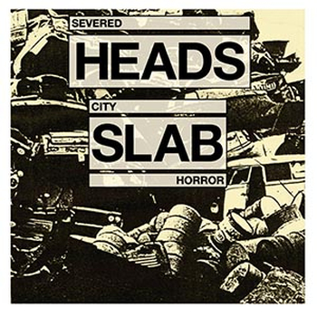 SEVERED HEADS - City Slab Horror