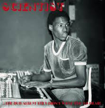 SCIENTIST - The Dub Album They Didnt Want You To Hear