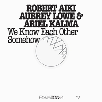 ROBERT AIKI & AUBREY LOWE & ARIEL KALMA - We Know Each...