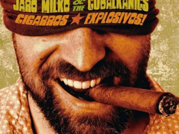 JARO MILKO & THE CUBALKANICS - Cigarros Explosivos!