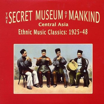 VARIOUS - The Secret Museum of Mankind Central Asia...