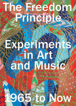 The Freedom Principle: Experiments in Art and Music, 1965...