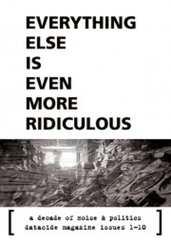 EVERYTHING ELSE IS EVEN MORE RIDICULOUS - Datacide 1 - 10