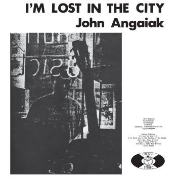 JOHN ANGAIAK - Im Lost In The City