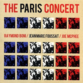 RAYMOND BONI / JEAN-MARC FOUSSAT / JOE McPHEE - The Paris...