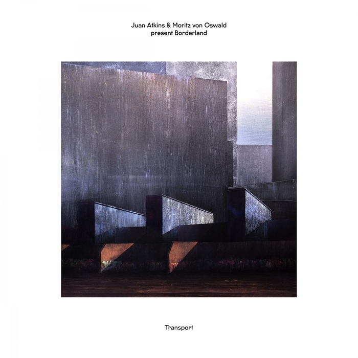 JUAN ATKINS & MORITZ VON OSWALD PRESENT BORDERLAND - Transport