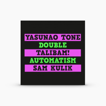 YASUNAO TONE, TALIBAM!/ SAM KULIK - Double Automatism