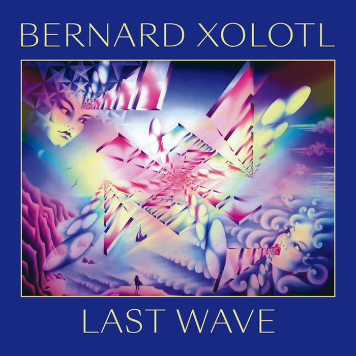 BERNARD XOLOTL - Last Wave