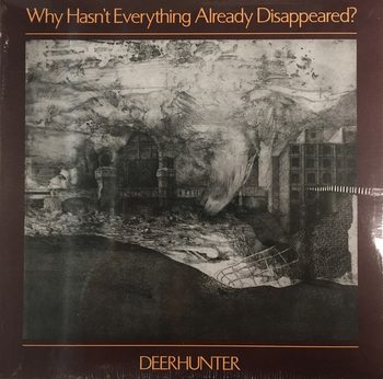 DEERHUNTER - Why Hasnt Everything Already Disappeared?