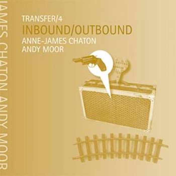 ANNE-JAMES CHATON + ANDY MOOR - Transfer /4: Inbound/Outbound