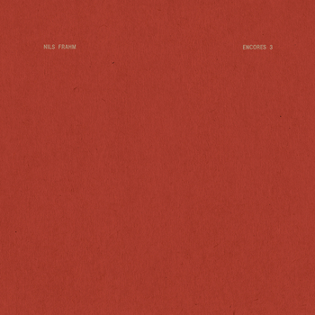 NILS FRAHM - Encores 3