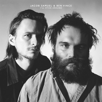 JACOB SAMUEL & BEN VINCE - Ill Stick Around