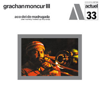 GRACHAN MONCUR III - Aco Dei De Madrugada (One Morning I...