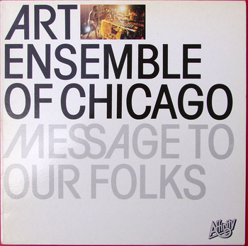 ART ENSEMBLE OF CHICAGO - Message To Our Folks