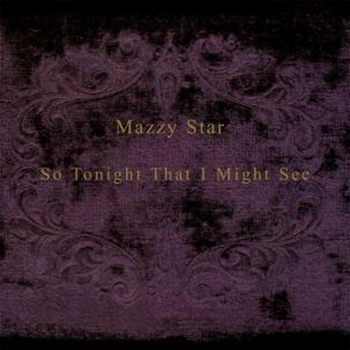 MAZZY STAR - So Tonight That I Might See