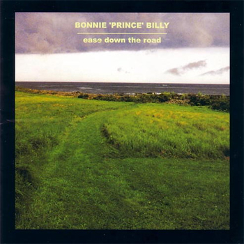 BONNIE PRINCE BILLY - Ease Down The Road