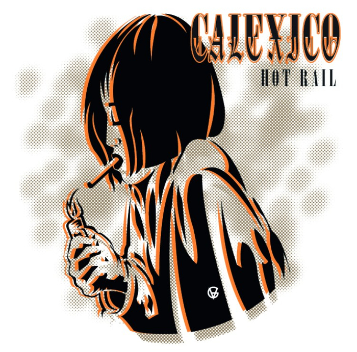 CALEXICO - Hot Rail (20Th Anniversary)