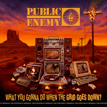 PUBLIC ENEMY - What You Gonna Do When The Grid Goes Down?...