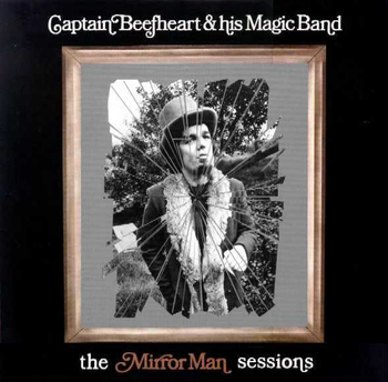 CAPTAIN BEEFHEART - The Mirror Man Sessions