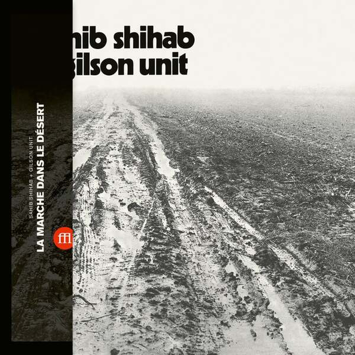 SAHIB SHIHAB & GILSON UNIT - La Marche Dans Le Desert