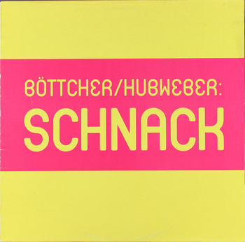 BTTCHER / HUBWEBER: SCHNACK - Schnack