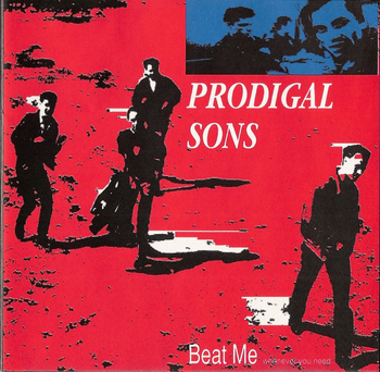 PRODIGAL SONS - Beat Me Whenever You Need