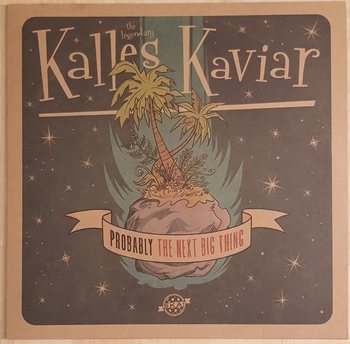 KALLES KAVIAR - Probably The Next Big Thing