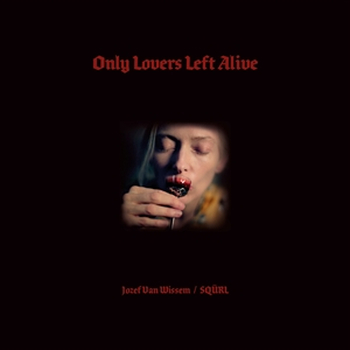 JOZEF / SQRL VAN WISSEM - Only Lovers Left Alive(red...