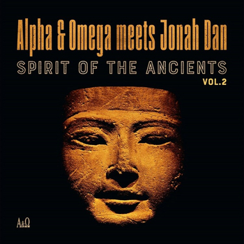 ALPHA & OMEGA MEETS JONAH DAN - Spirit Of The Ancients...