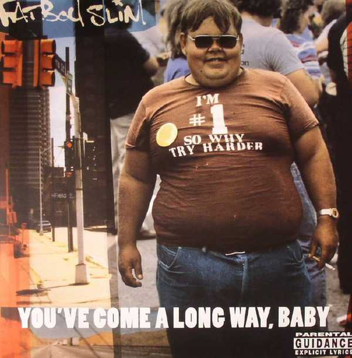 FATBOY SLIM - Youve Come A Long Way, Baby
