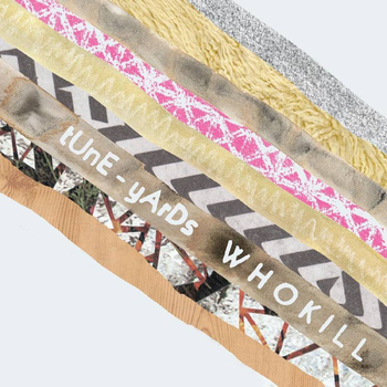 TUNE-YARDS - Whokill