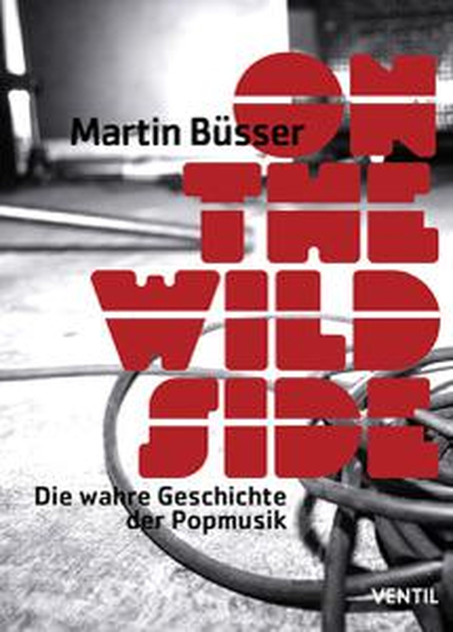MARTIN BSSER - On The Wild Side - Die Wahre Geschichte Der Popmusik