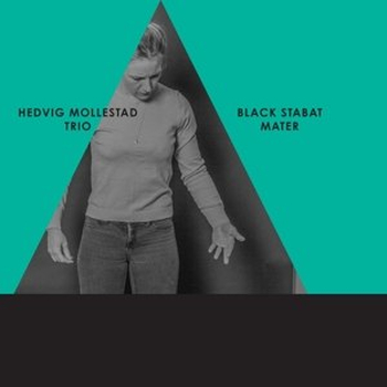 HEDVIG MOLLESTAD TRIO - Black Stabat Mater