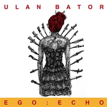 ULAN BATOR - Ego: Echo