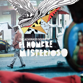 EL HOMBRE MISTERIOSO - The Achorado Sound Of El Hombre...