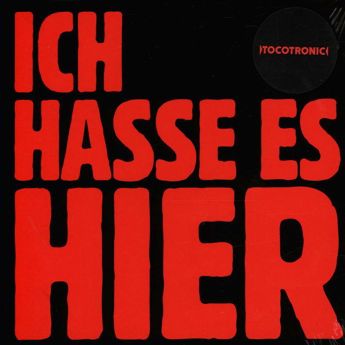 TOCOTRONIC - Ich hasse es hier / Liebe