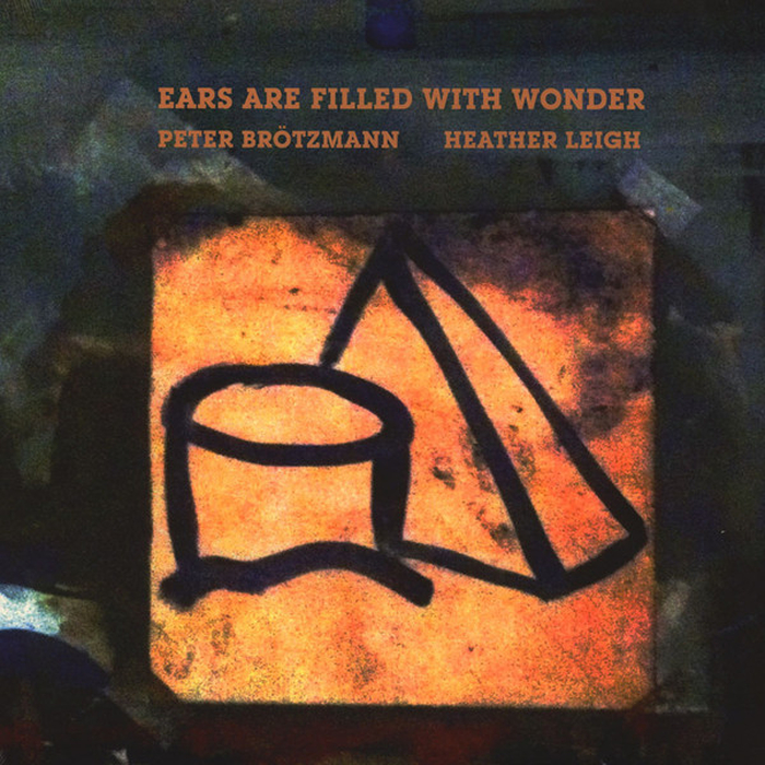 PETER BRTZMANN, HEATHER LEIGH MURRAY - Ears Are Filled With Wonder
