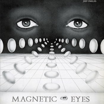 JEFF PHELPS - Magnetic Eyes