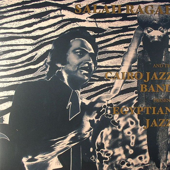 SALAH RAGAB AND THE CAIRO JAZZ BAND - Egyptian Jazz