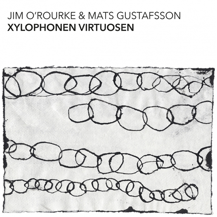 JIM OROURKE & MATS GUSTAFSSON - Xylophonen Virtuosen