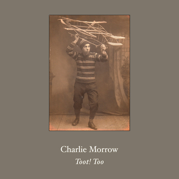 CHARLIE MORROW - Toot! Too