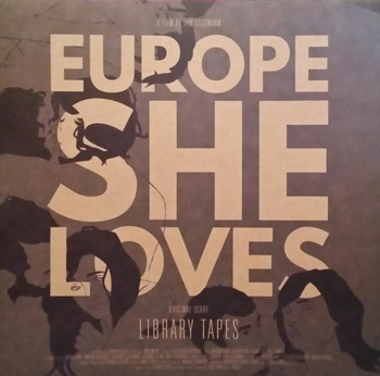 EUROPE SHE LOVES - Original Score by Library Tapes