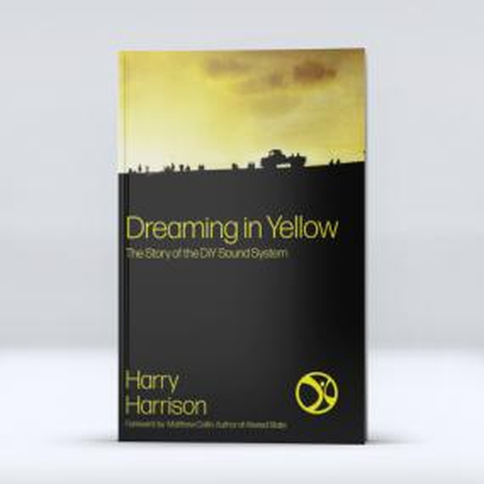 HARRY HARRISON - Dreaming In Yellow -The Story Of The Diy Sound System