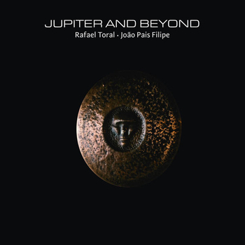 RAFAEL TORAL & JOAO PAIS FILIPE - Jupiter And Beyond